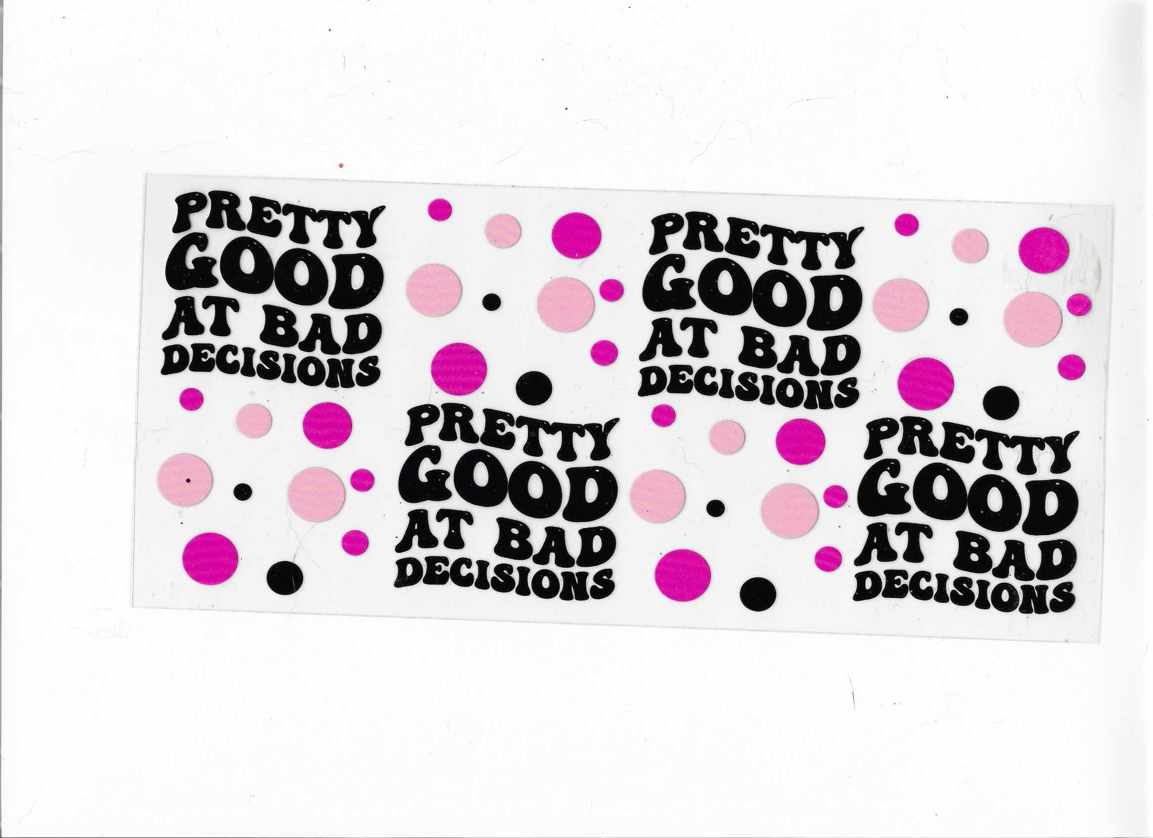 pretty good at bad decisions